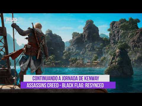 ASSASSIN'S CREED BLACK FLAG RESYNCED |Continuando a jornada de Edward Kenway - #2