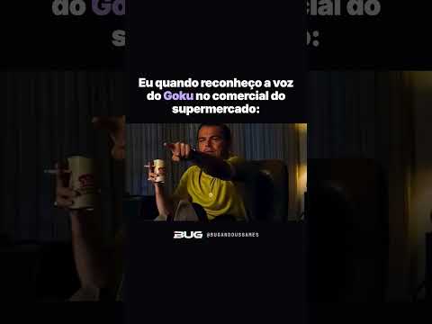 Quando reconheço a voz do Goku no comercial do supermercado