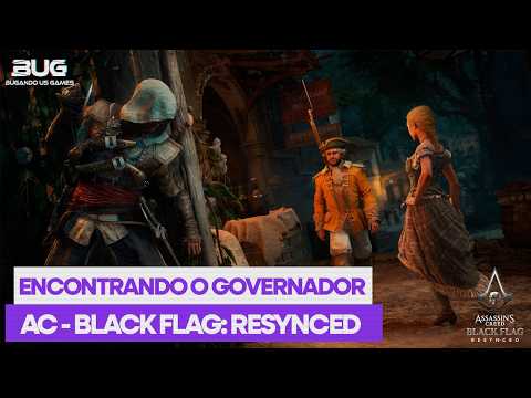 ENCONTRANDO O GOVERNADOR - ASSASSINS CREED - BLACK FLAG: RESYNCED - #O3