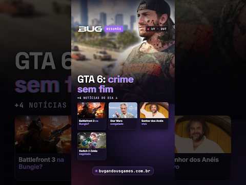 Um teste de GTA 6 virou 2 HORAS de crime | Resumão do BUG 19/10
