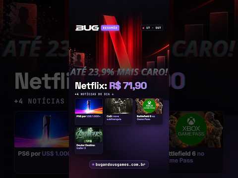 Netflix ficou MAIS CARA no Brasil (Premium R$ 71,90) | Resumão do BUG 17/10
